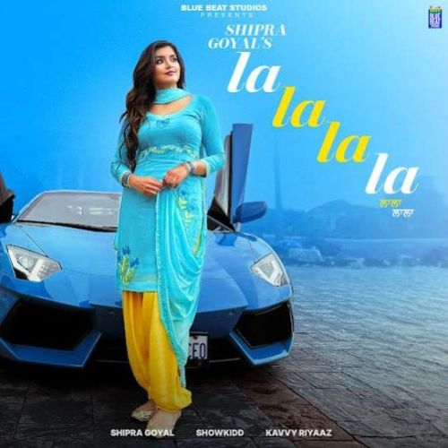 La La La La Shipra Goyal mp3 song free download, La La La La Shipra Goyal full album