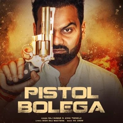 Pistol Bolega Raj Mawar, Ashu Twinkle mp3 song free download, Pistol Bolega Raj Mawar, Ashu Twinkle full album