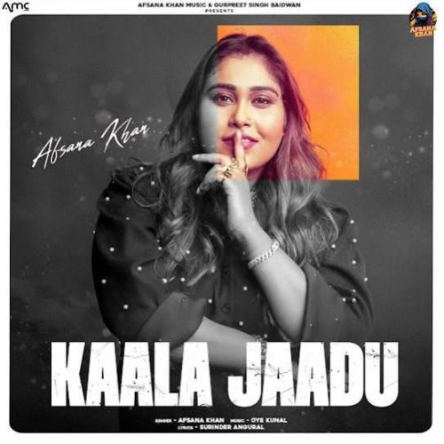 Kaala Jaadu Afsana Khan mp3 song free download, Kaala Jaadu Afsana Khan full album