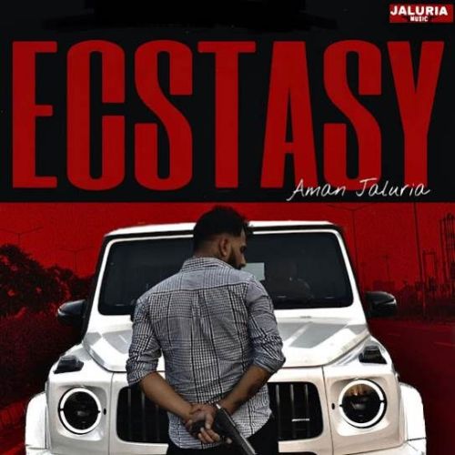 Ecstasy Aman Jaluria mp3 song free download, Ecstasy Aman Jaluria full album