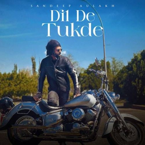 Dil De Tukde Sandeep Aulakh mp3 song free download, Dil De Tukde Sandeep Aulakh full album