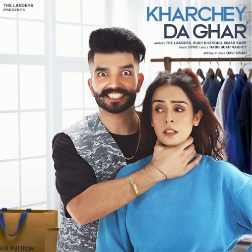 Kharchey Da Ghar The Landers, Simar Kaur mp3 song free download, Kharchey Da Ghar The Landers, Simar Kaur full album