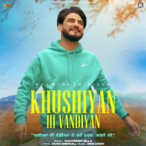 Khushiyan Hi Vandiyan Kulwinder Billa mp3 song free download, Khushiyan Hi Vandiyan Kulwinder Billa full album