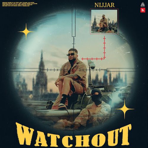 Watchout Nijjar mp3 song free download, Watchout Nijjar full album