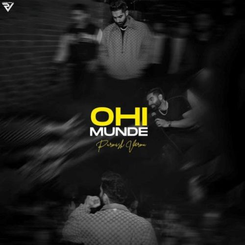 Ohi Munde Parmish Verma mp3 song free download, Ohi Munde Parmish Verma full album