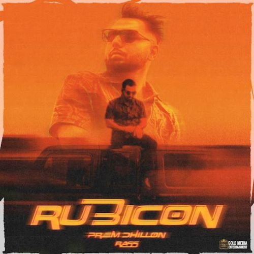 Rubicon Prem Dhillon mp3 song free download, Rubicon Prem Dhillon full album