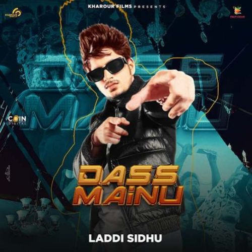 Dass Mainu Laddi Sidhu mp3 song free download, Dass Mainu Laddi Sidhu full album