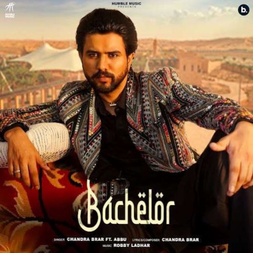 Bachelor Chandra Brar mp3 song free download, Bachelor Chandra Brar full album