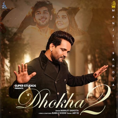 Dhokha 2 Manjit Sahota mp3 song free download, Dhokha 2 Manjit Sahota full album