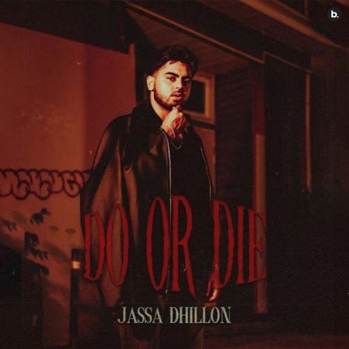 Do or Die Jassa Dhillon mp3 song free download, Do or Die Jassa Dhillon full album