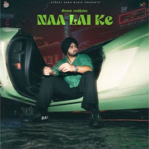 Naa Lai Ke Sunny Randhawa mp3 song free download, Naa Lai Ke Sunny Randhawa full album