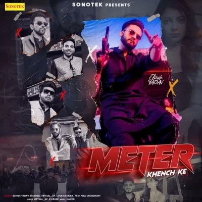 Meter Khench Ke Elvish Yadav, R Cruze mp3 song free download, Meter Khench Ke Elvish Yadav, R Cruze full album