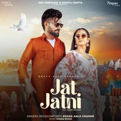 Jat Jatni Khasa Aala Chahar mp3 song free download, Jat Jatni Khasa Aala Chahar full album