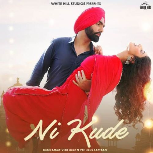 Ni Kude Ammy Virk mp3 song free download, Ni Kude Ammy Virk full album