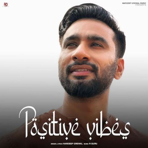 Chal Yaara Hardeep Grewal mp3 song free download, Positive Vibes - EP Hardeep Grewal full album