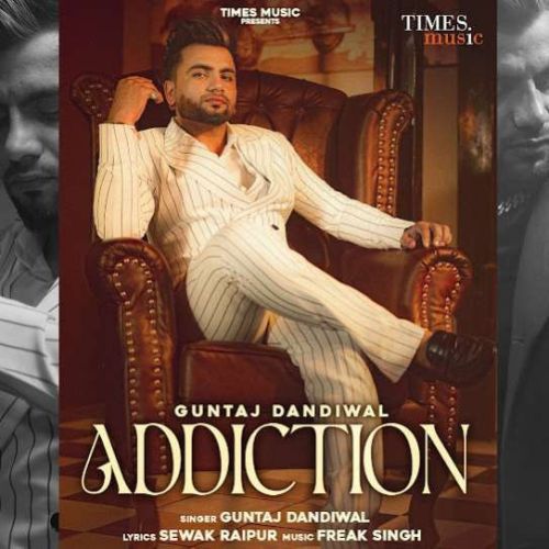 Addiction Guntaj Dandiwal mp3 song free download, Addiction Guntaj Dandiwal full album