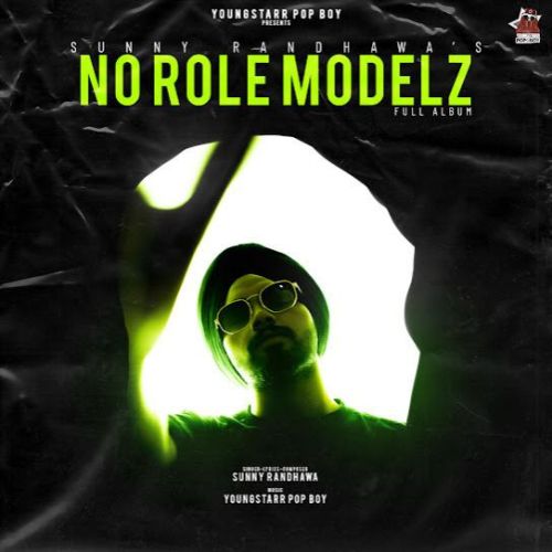 No Role Modelz Sunny Randhawa mp3 song free download, No Role Modelz Sunny Randhawa full album