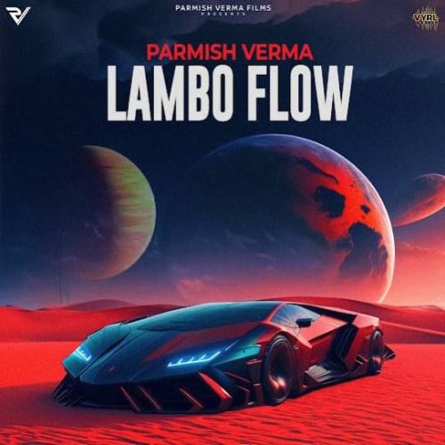 Lambo Flow Parmish Verma mp3 song free download, Lambo Flow Parmish Verma full album