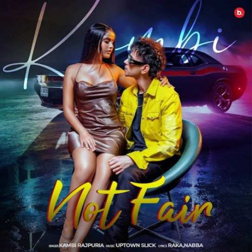 Not Fair Kambi Rajpuria mp3 song free download, Not Fair Kambi Rajpuria full album