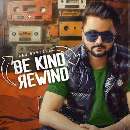 Xulfan Raj Ranjodh mp3 song free download, Be Kind Rewind Raj Ranjodh full album