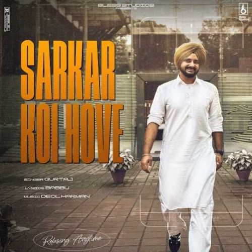 Sarkar Koi Hove Gurtaj mp3 song free download, Sarkar Koi Hove Gurtaj full album