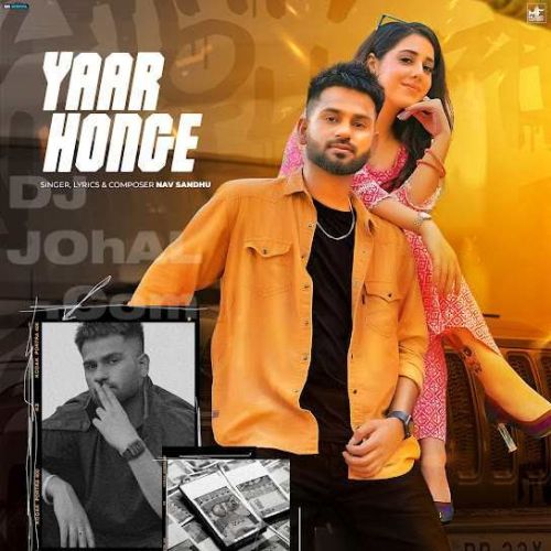 Yaar Honge Nav Sandhu mp3 song free download, Yaar Honge Nav Sandhu full album