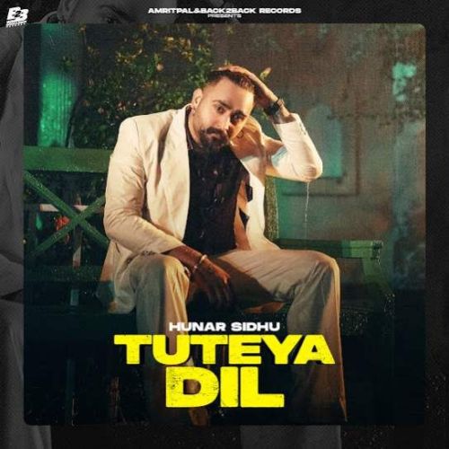 Tuteya Dil Hunar Sidhu mp3 song free download, Tuteya Dil Hunar Sidhu full album