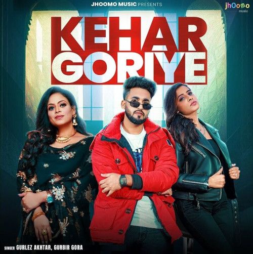Kehar Goriye Gurlez Akhtar, Gurbir Gora mp3 song free download, Kehar Goriye Gurlez Akhtar, Gurbir Gora full album