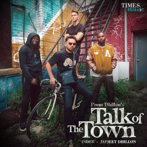 Talk Of The Town Prem Dhillon mp3 song free download, Talk Of The Town Prem Dhillon full album