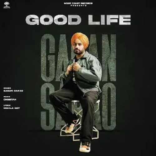 Good Life Gagan Sarao mp3 song free download, Good Life Gagan Sarao full album