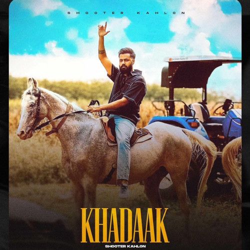 Khadaak Shooter Kahlon mp3 song free download, Khadaak Shooter Kahlon full album