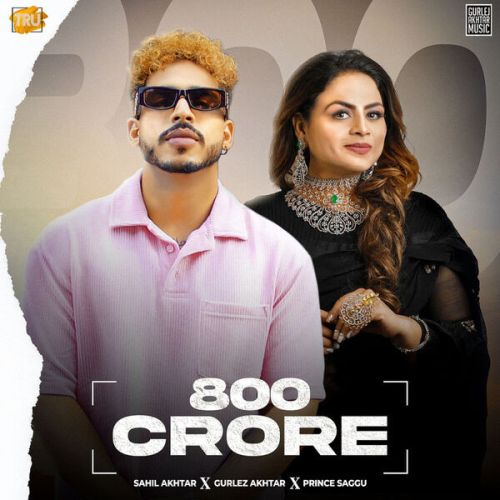 800 Crore Gurlez Akhtar, Sahil Akhtar mp3 song free download, 800 Crore Gurlez Akhtar, Sahil Akhtar full album