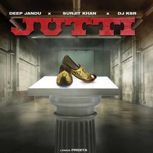 Jutti Deep Jandu, Surjit Khan mp3 song free download, Jutti Deep Jandu, Surjit Khan full album