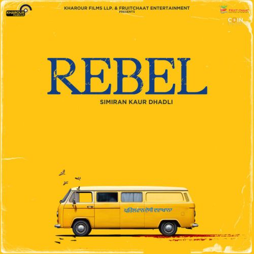 Rebel Simiran Kaur Dhadli mp3 song free download, Rebel Simiran Kaur Dhadli full album