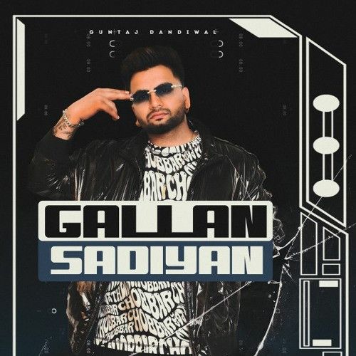 Gallan Sadiyan Guntaj Dandiwal mp3 song free download, Gallan Sadiyan Guntaj Dandiwal full album