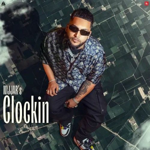 Clockin Nijjar mp3 song free download, Clockin Nijjar full album