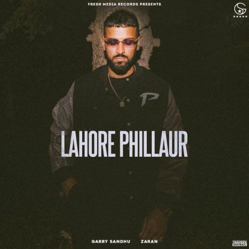 Lahore Phillaur Garry Sandhu mp3 song free download, Lahore Phillaur Garry Sandhu full album