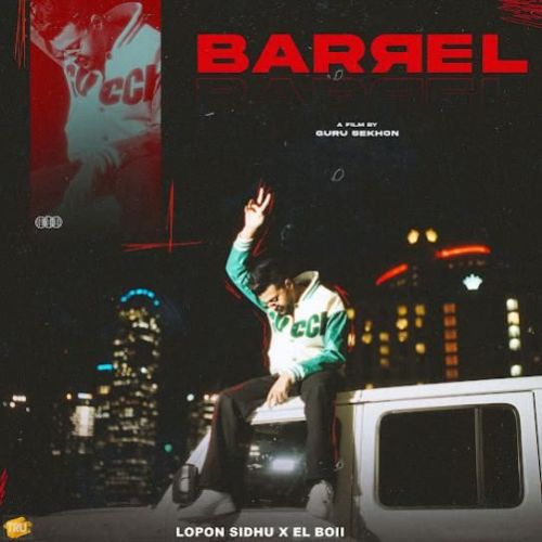 Barrel Lopon Sidhu mp3 song free download, Barrel Lopon Sidhu full album