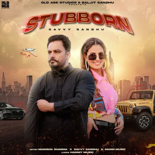 Stubborn Manisha Sharma, Savvy Sandhu mp3 song free download, Stubborn Manisha Sharma, Savvy Sandhu full album