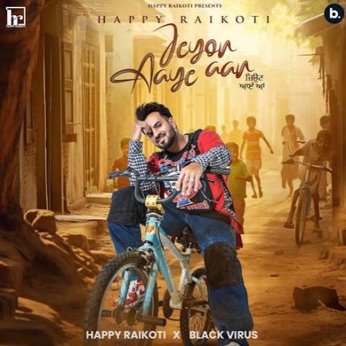 Jeyon Aaye Aan Happy Raikoti mp3 song free download, Jeyon Aaye Aan Happy Raikoti full album