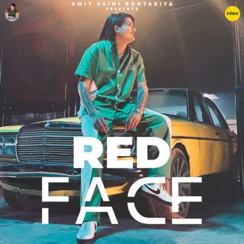 Red Face Amit Saini Rohtakiya mp3 song free download, Red Face Amit Saini Rohtakiya full album