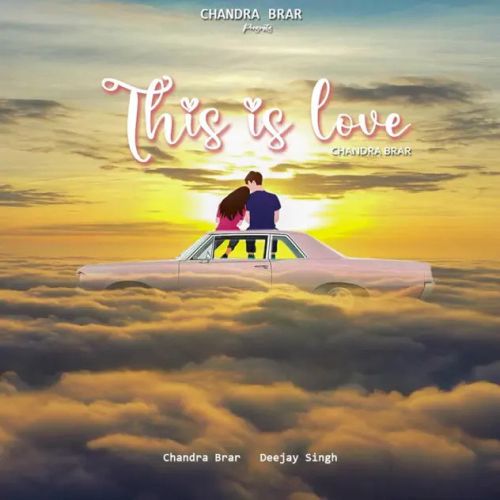 This is Love Chandra Brar mp3 song free download, This is Love Chandra Brar full album