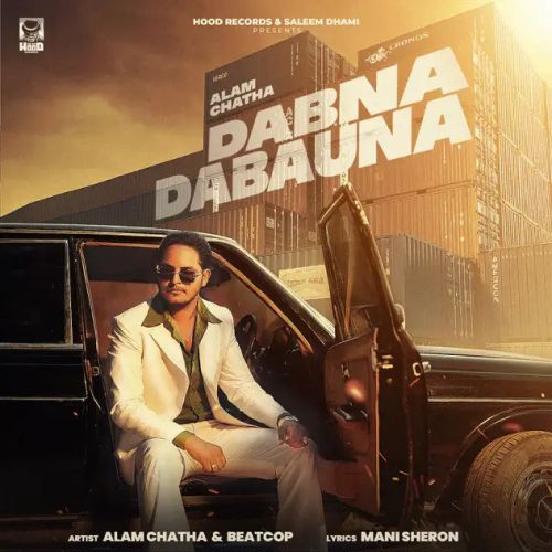 Dabna Dabauna Alam Chatha mp3 song free download, Dabna Dabauna Alam Chatha full album