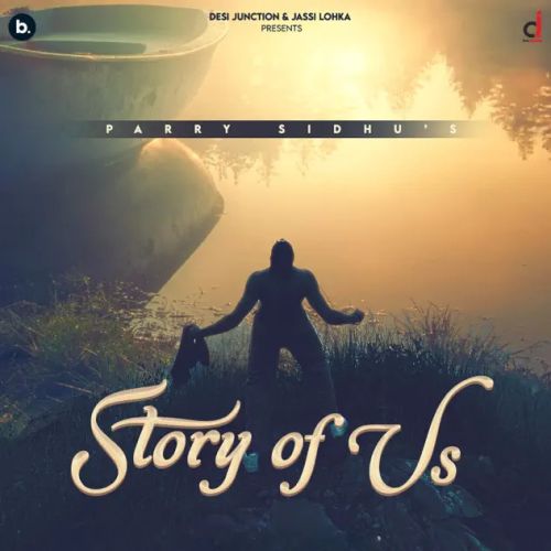 Black Soul Parry Sidhu mp3 song free download, Story of Us Parry Sidhu full album