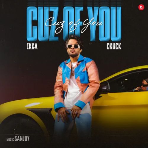 Cuz of You Ikka, Chuck mp3 song free download, Cuz Of You Ikka, Chuck full album