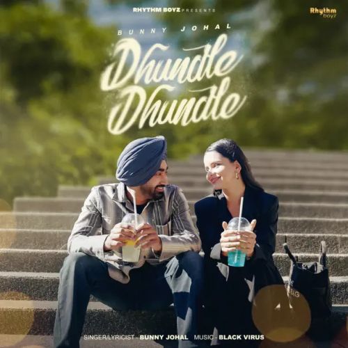 Dhundle Dhundle Bunny Johal mp3 song free download, Dhundle Dhundle Bunny Johal full album