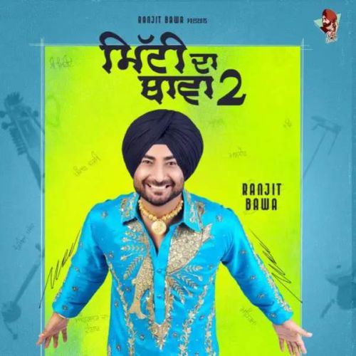 Diggiyan Panjeban Ranjit Bawa mp3 song free download, Mitti Da Bawa 2 Ranjit Bawa full album