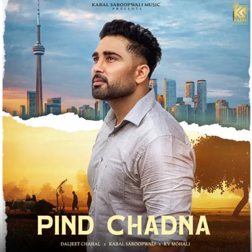 Pind Chadna Daljeet Chahal mp3 song free download, Pind Chadna Daljeet Chahal full album