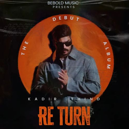 4 Sikke Kadir Thind mp3 song free download, Re Turn - EP Kadir Thind full album