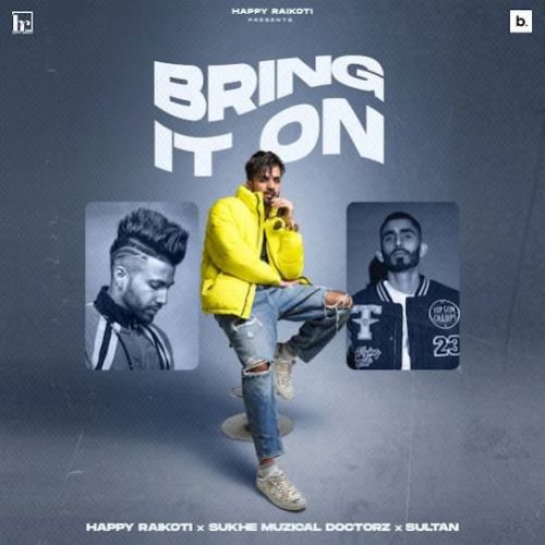 Bring It On Happy Raikoti mp3 song free download, Bring It On Happy Raikoti full album